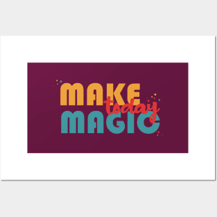 Make Magic Today Posters and Art